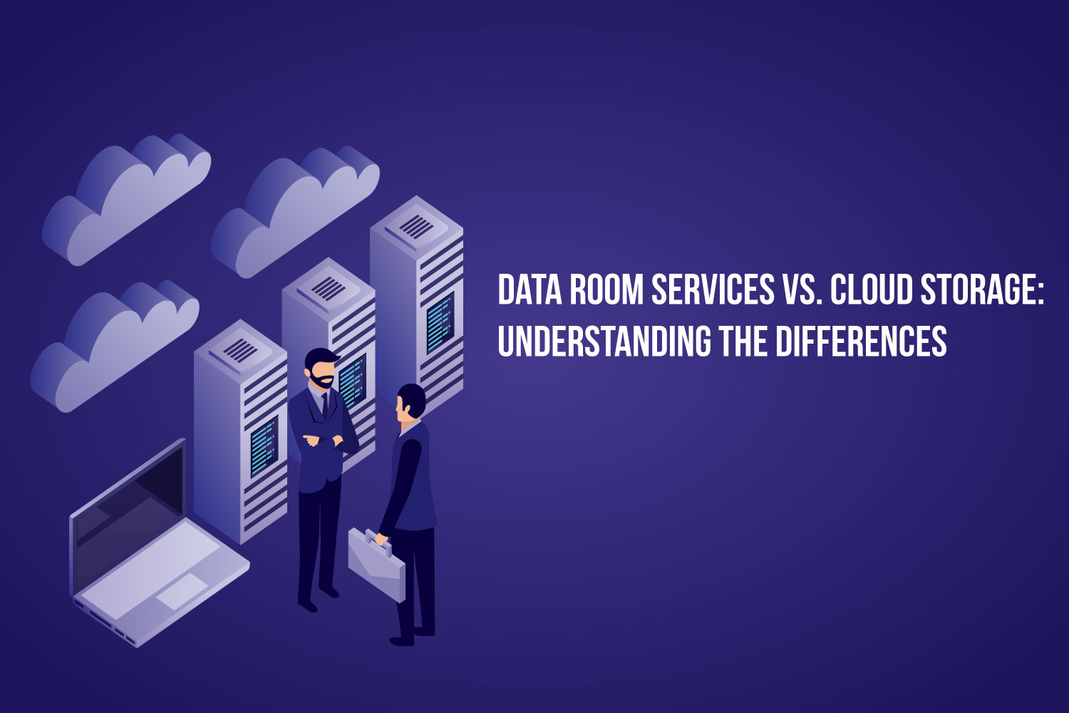 data-room-services-vs-cloud-storage-what-sets-them-apart